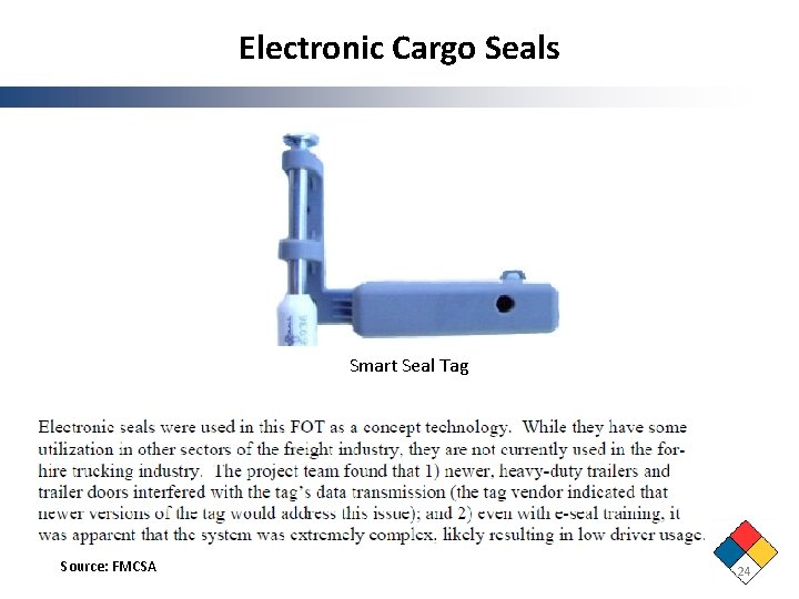 Electronic Cargo Seals Smart Seal Tag Source: FMCSA 24 Electronic Cargo Seals Smart Seal Tag Source: FMCSA 24