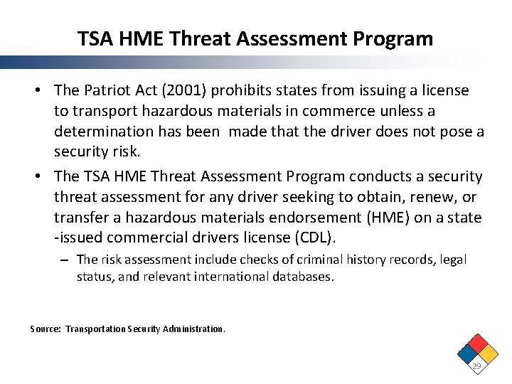 TSA HME Threat Assessment Program • The Patriot Act (2001) prohibits states from issuing TSA HME Threat Assessment Program • The Patriot Act (2001) prohibits states from issuing