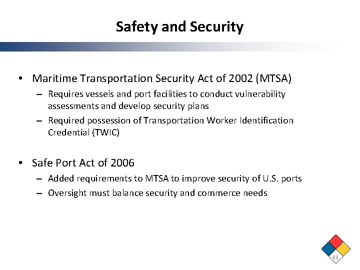 Safety and Security • Maritime Transportation Security Act of 2002 (MTSA) – Requires vessels Safety and Security • Maritime Transportation Security Act of 2002 (MTSA) – Requires vessels