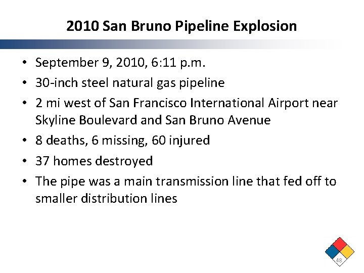 2010 San Bruno Pipeline Explosion • September 9, 2010, 6: 11 p. m. • 2010 San Bruno Pipeline Explosion • September 9, 2010, 6: 11 p. m. •