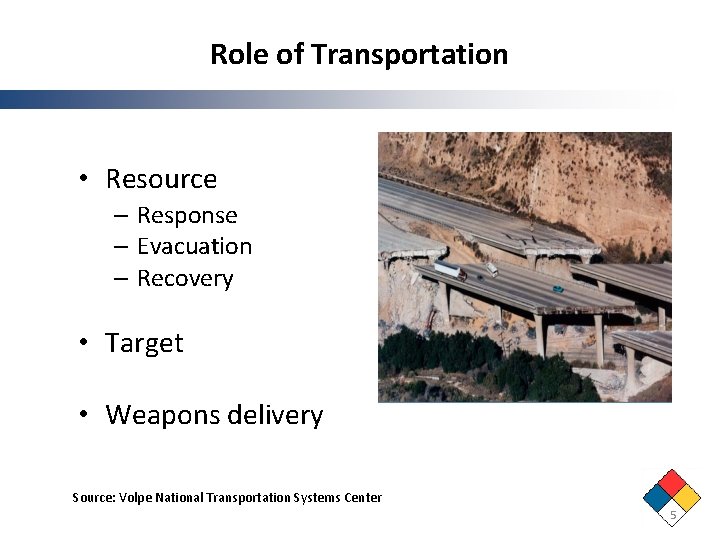 Role of Transportation • Resource – Response – Evacuation – Recovery • Target • Role of Transportation • Resource – Response – Evacuation – Recovery • Target •