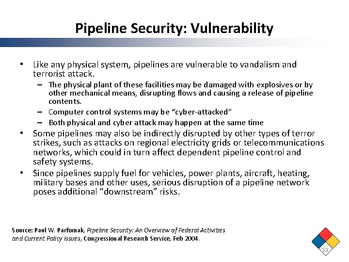 Pipeline Security: Vulnerability • Like any physical system, pipelines are vulnerable to vandalism and Pipeline Security: Vulnerability • Like any physical system, pipelines are vulnerable to vandalism and