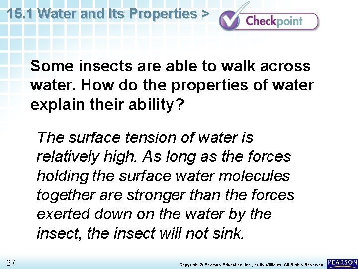 15. 1 Water and Its Properties > Some insects are able to walk across 15. 1 Water and Its Properties > Some insects are able to walk across