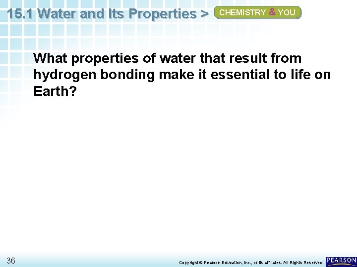 15. 1 Water and Its Properties > CHEMISTRY & YOU What properties of water 15. 1 Water and Its Properties > CHEMISTRY & YOU What properties of water