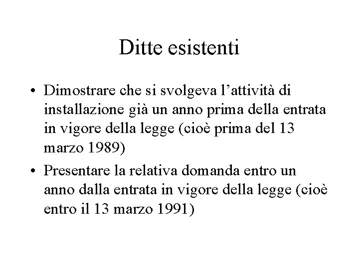 Ditte esistenti • Dimostrare che si svolgeva l’attività di installazione già un anno prima