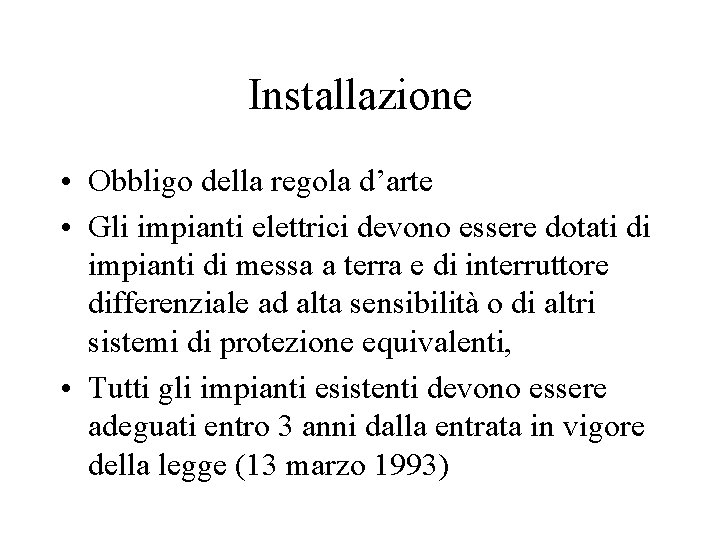 Installazione • Obbligo della regola d’arte • Gli impianti elettrici devono essere dotati di