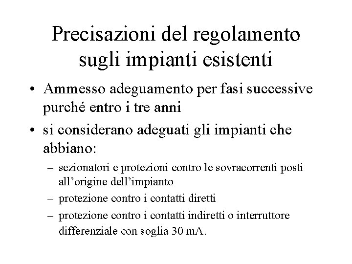 Precisazioni del regolamento sugli impianti esistenti • Ammesso adeguamento per fasi successive purché entro