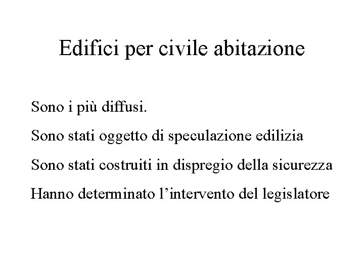 Edifici per civile abitazione Sono i più diffusi. Sono stati oggetto di speculazione edilizia