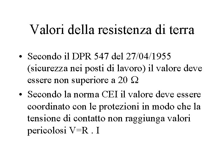 Valori della resistenza di terra • Secondo il DPR 547 del 27/04/1955 (sicurezza nei