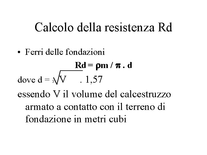 Calcolo della resistenza Rd • Ferri delle fondazioni Rd = rm / p. d