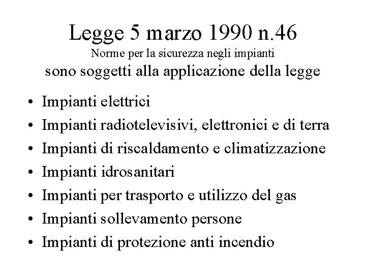 Legge 5 marzo 1990 n. 46 Norme per la sicurezza negli impianti sono soggetti