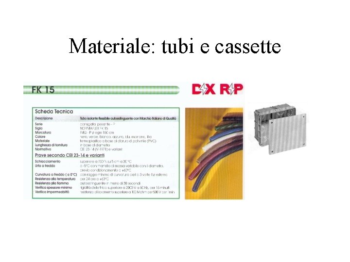 Materiale: tubi e cassette 