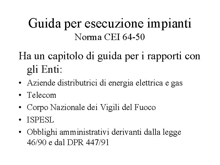 Guida per esecuzione impianti Norma CEI 64 -50 Ha un capitolo di guida per