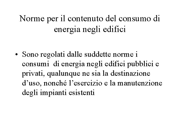 Norme per il contenuto del consumo di energia negli edifici • Sono regolati dalle