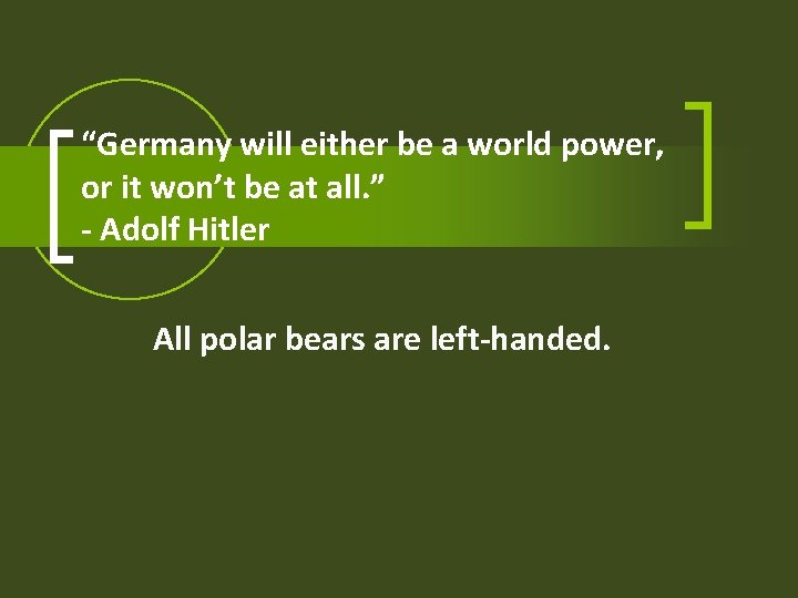 “Germany will either be a world power, or it won’t be at all. ”