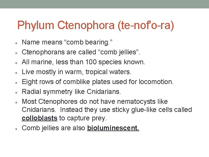 Phylum Ctenophora (te-nof'o-ra) Name means “comb bearing. ” Ctenophorans are called “comb jellies”. All