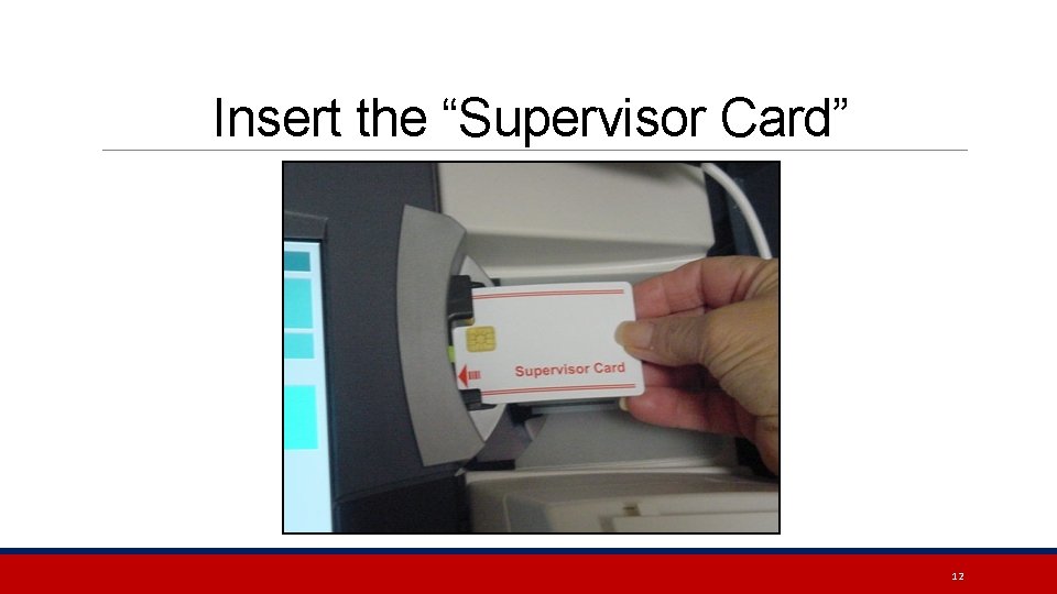 Insert the “Supervisor Card” 12 