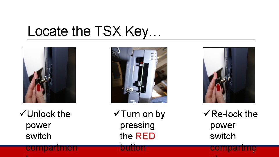 Locate the TSX Key… üUnlock the power switch compartmen üTurn on by pressing the