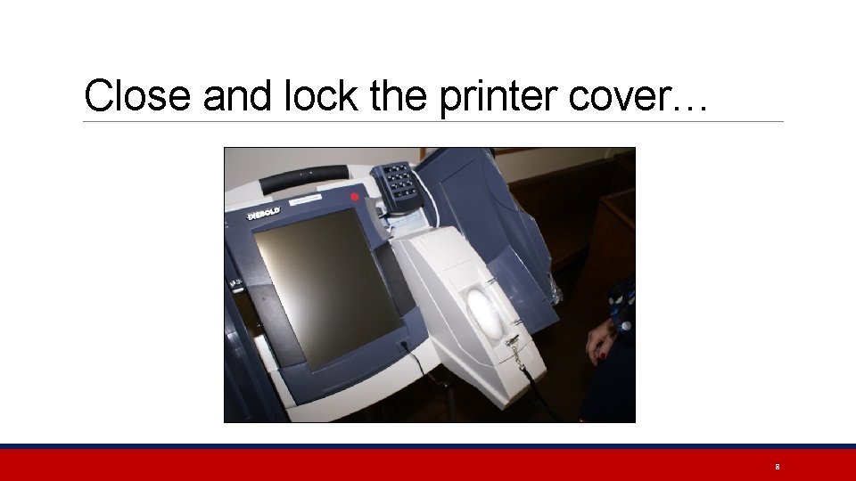Close and lock the printer cover… 8 