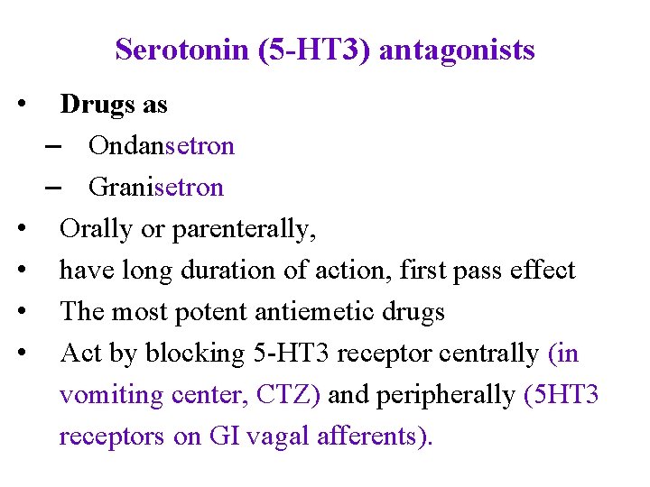 Serotonin (5 -HT 3) antagonists • • • Drugs as – Ondansetron – Granisetron