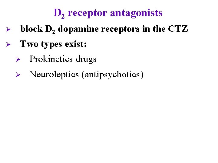 D 2 receptor antagonists Ø block D 2 dopamine receptors in the CTZ Ø