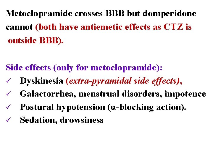 Metoclopramide crosses BBB but domperidone cannot (both have antiemetic effects as CTZ is outside