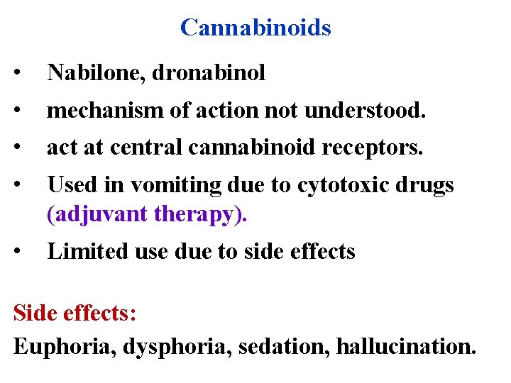 Cannabinoids • Nabilone, dronabinol • mechanism of action not understood. • act at central