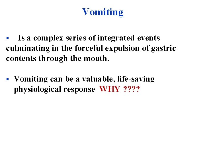 Vomiting Is a complex series of integrated events culminating in the forceful expulsion of