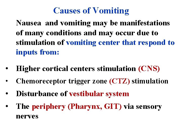 Causes of Vomiting Nausea and vomiting may be manifestations of many conditions and may