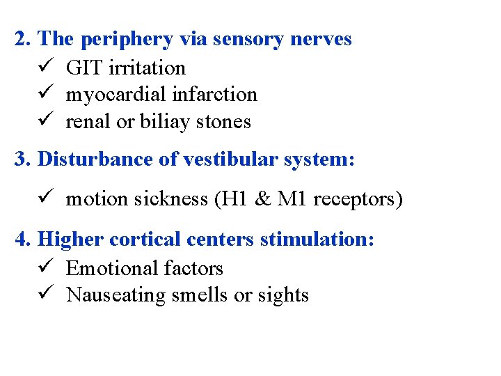 2. The periphery via sensory nerves ü GIT irritation ü myocardial infarction ü renal 2. The periphery via sensory nerves ü GIT irritation ü myocardial infarction ü renal
