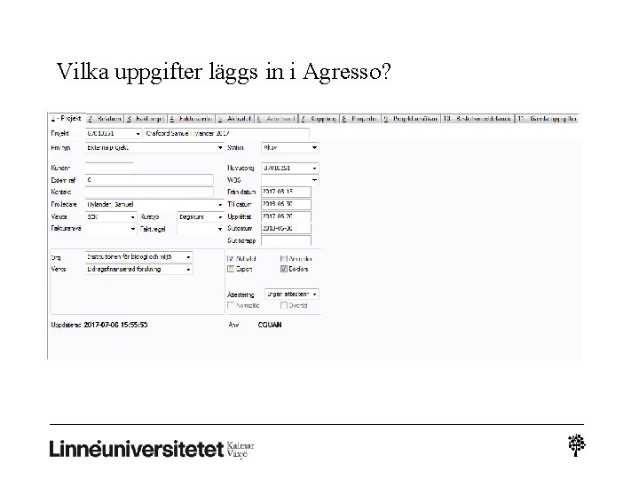 Vilka uppgifter läggs in i Agresso? 