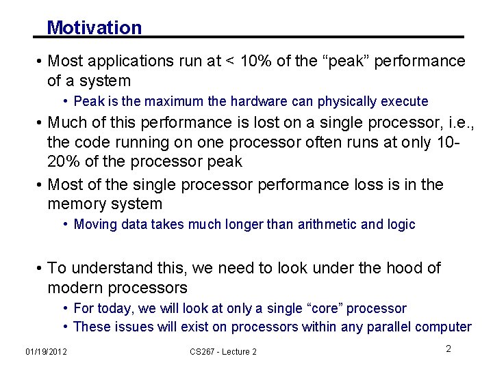 Motivation • Most applications run at < 10% of the “peak” performance of a