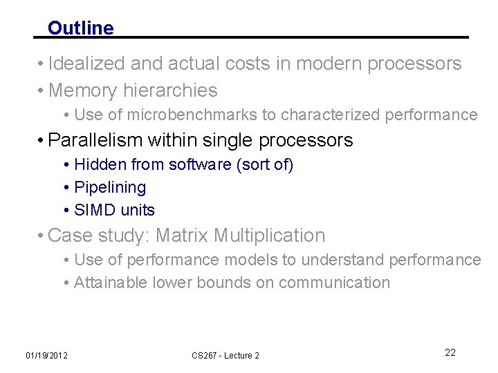 Outline • Idealized and actual costs in modern processors • Memory hierarchies • Use