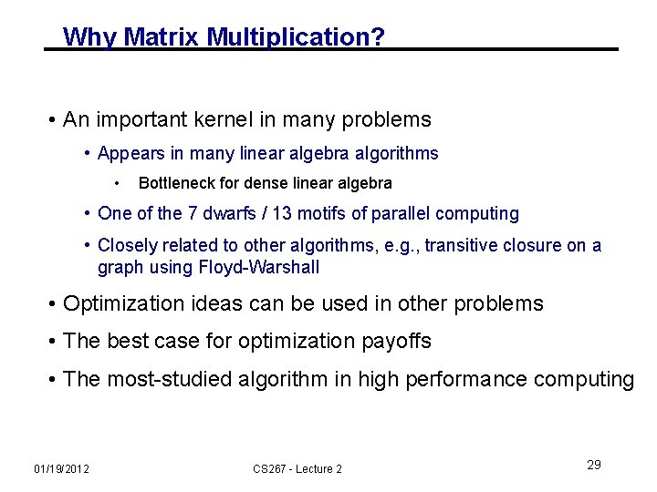 Why Matrix Multiplication? • An important kernel in many problems • Appears in many