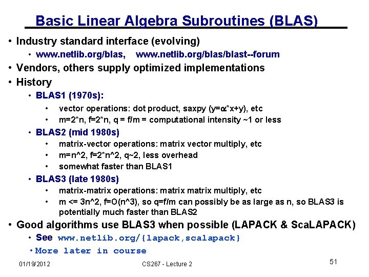 Basic Linear Algebra Subroutines (BLAS) • Industry standard interface (evolving) • www. netlib. org/blas,