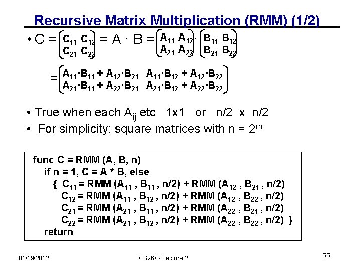 Recursive Matrix Multiplication (RMM) (1/2) • C = C 11 C 12 = A