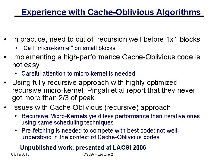 Experience with Cache-Oblivious Algorithms • In practice, need to cut off recursion well before