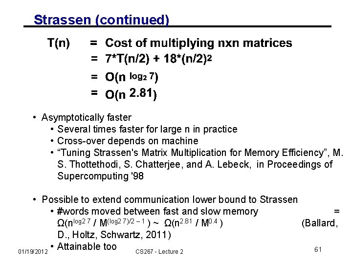 Strassen (continued) • Asymptotically faster • Several times faster for large n in practice