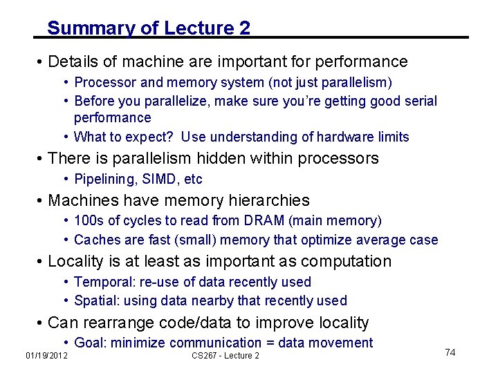 Summary of Lecture 2 • Details of machine are important for performance • Processor