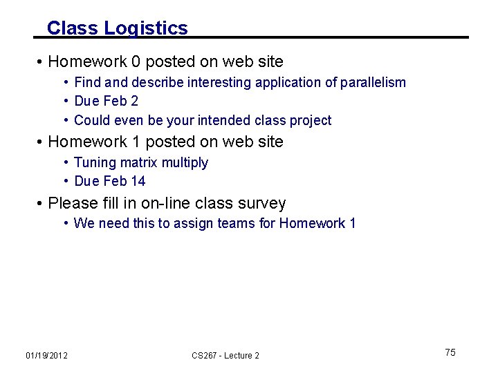 Class Logistics • Homework 0 posted on web site • Find and describe interesting
