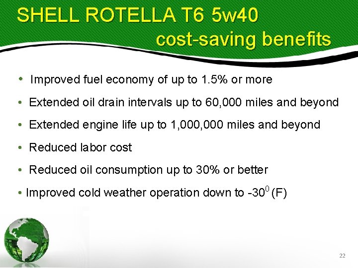 SHELL ROTELLA T 6 5 w 40 cost-saving benefits • Improved fuel economy of