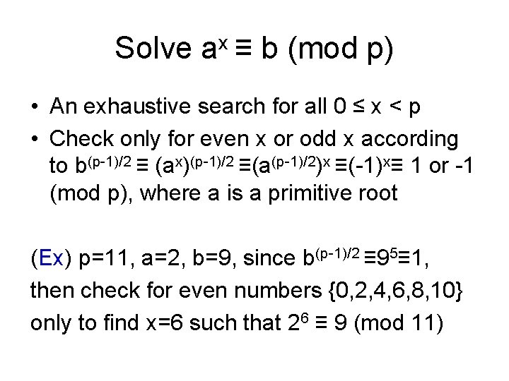 Solve ax ≡ b (mod p) • An exhaustive search for all 0 ≤ Solve ax ≡ b (mod p) • An exhaustive search for all 0 ≤
