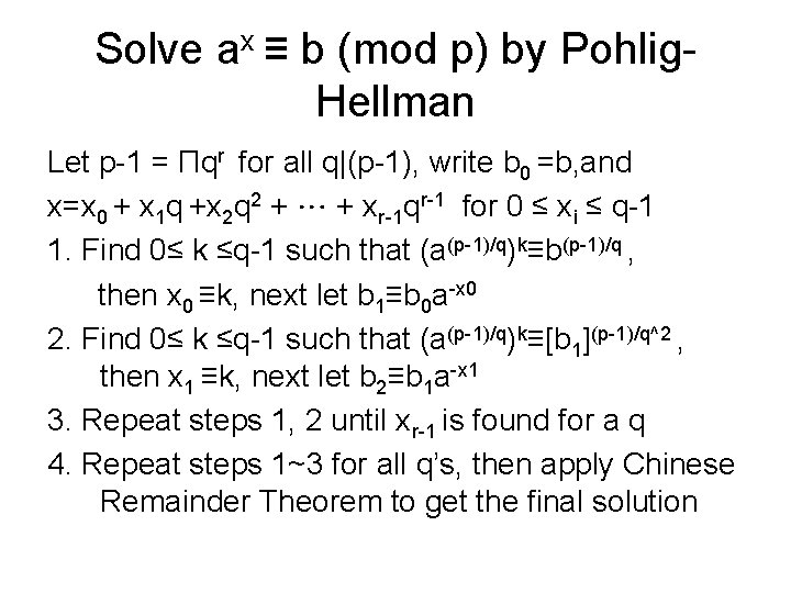 Solve ax ≡ b (mod p) by Pohlig. Hellman Let p-1 = Πqr for Solve ax ≡ b (mod p) by Pohlig. Hellman Let p-1 = Πqr for
