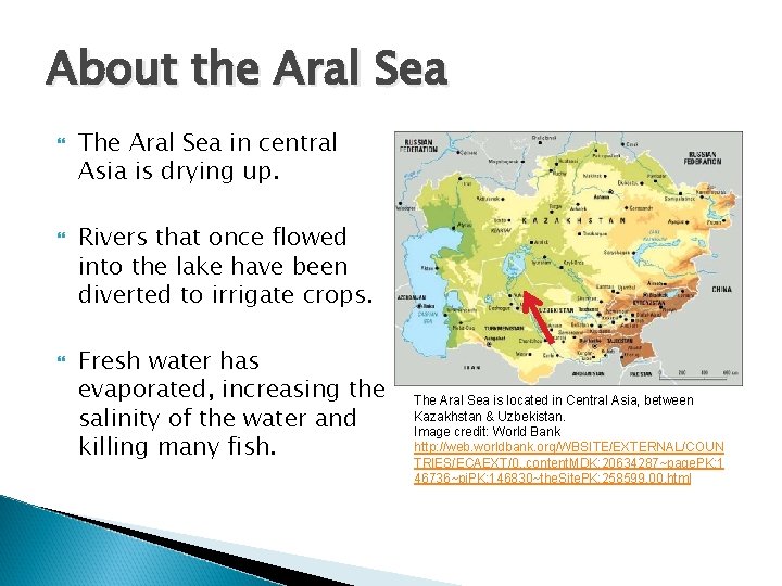 About the Aral Sea The Aral Sea in central Asia is drying up. Rivers