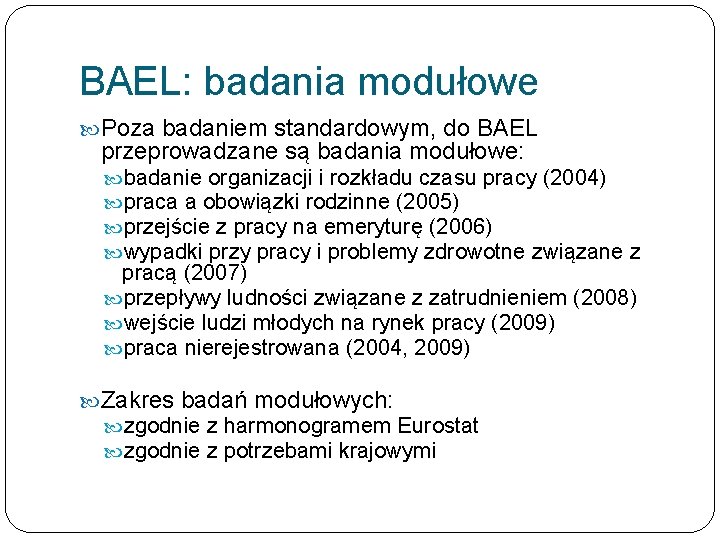 BAEL: badania modułowe Poza badaniem standardowym, do BAEL przeprowadzane są badania modułowe: badanie organizacji