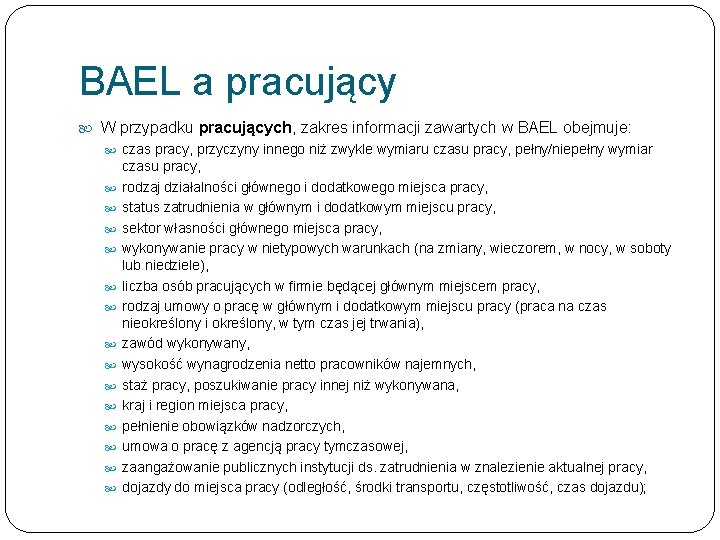 BAEL a pracujący W przypadku pracujących, zakres informacji zawartych w BAEL obejmuje: czas pracy,