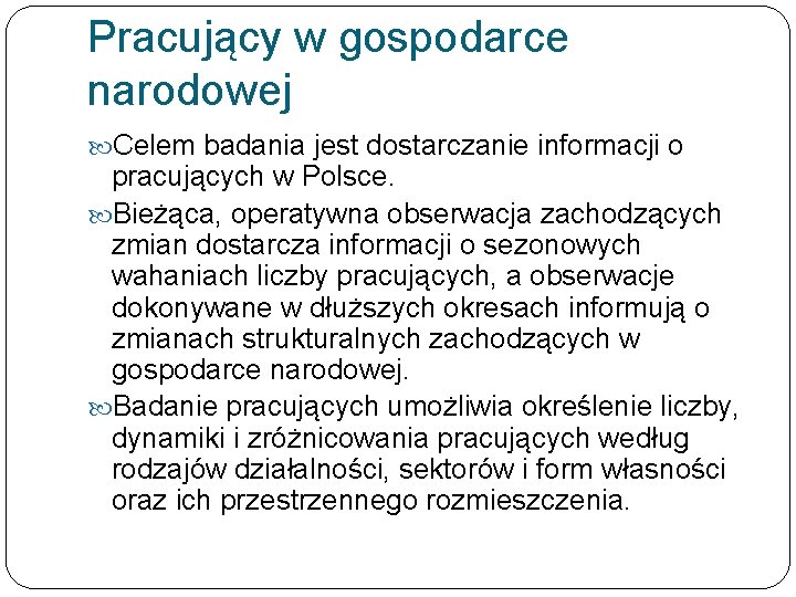 Pracujący w gospodarce narodowej Celem badania jest dostarczanie informacji o pracujących w Polsce. Bieżąca,