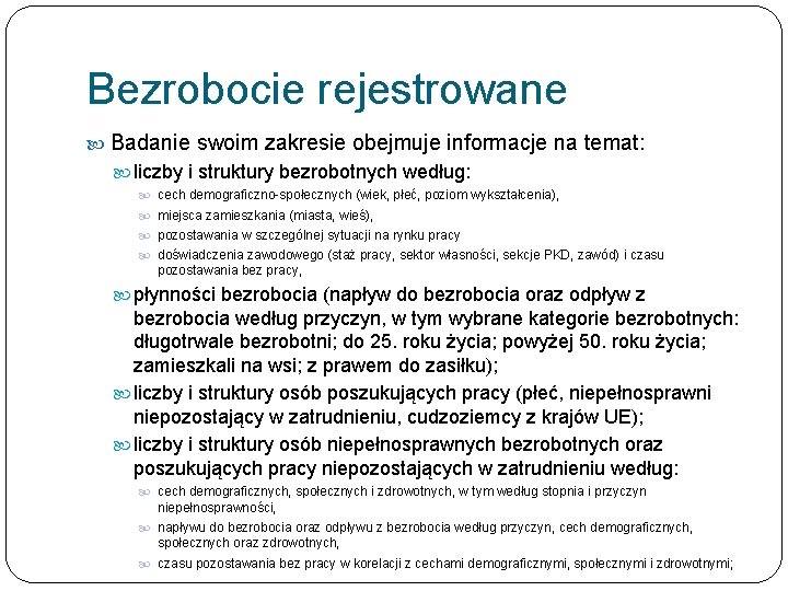 Bezrobocie rejestrowane Badanie swoim zakresie obejmuje informacje na temat: liczby i struktury bezrobotnych według: