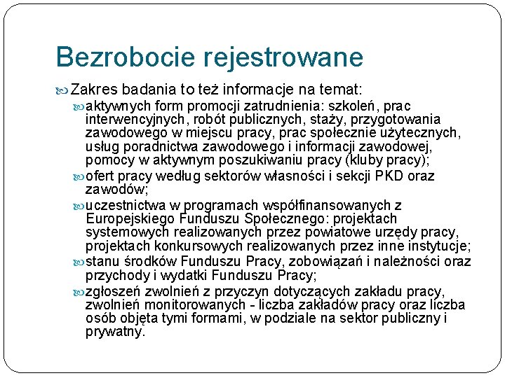 Bezrobocie rejestrowane Zakres badania to też informacje na temat: aktywnych form promocji zatrudnienia: szkoleń,