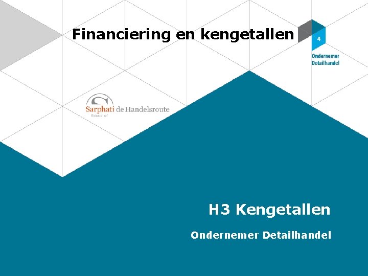 Financiering en kengetallen H 3 Kengetallen Ondernemer Detailhandel 